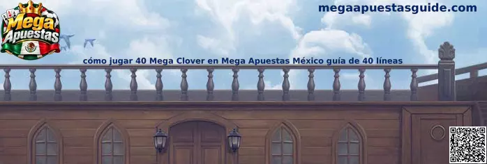Imagen ilustrativa de la guía de 40 Mega Clover en Mega Apuestas México y sus líneas de pago