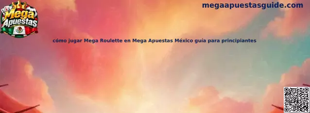Guía para principiantes de Mega Roulette en Mega Apuestas México