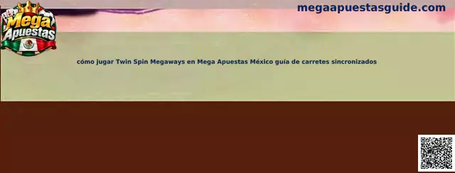Guía de cómo jugar Twin Spin Megaways en Mega Apuestas México