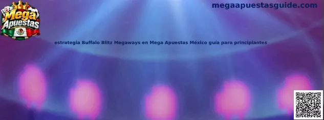 Guía para principiantes sobre Buffalo Blitz Megaways y Mega Apuestas México
