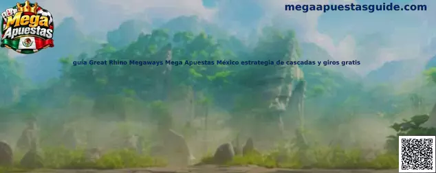 Guía Great Rhino Megaways Mega Apuestas México estrategia de cascadas y giros gratis