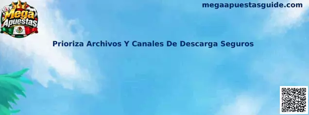 Prioriza Archivos Y Canales De Descarga Seguros