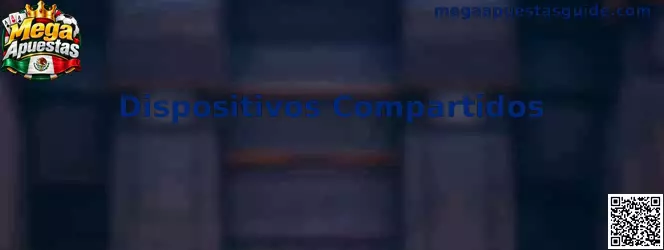 Dispositivos Compartidos
