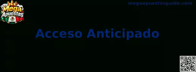 Acceso Anticipado Mega Apuestas