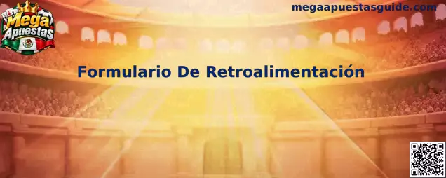 Guía del Formulario De Retroalimentación de Mega Apuestas para documentar incidencias técnicas
