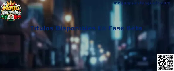 Títulos Disponibles En Fase Beta en Mega Apuestas