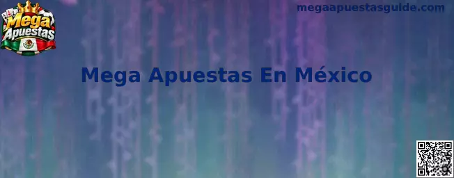 Guía informativa sobre Mega Apuestas En México