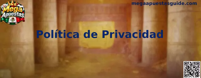 Información sobre la Política de Privacidad de Mega Apuestas